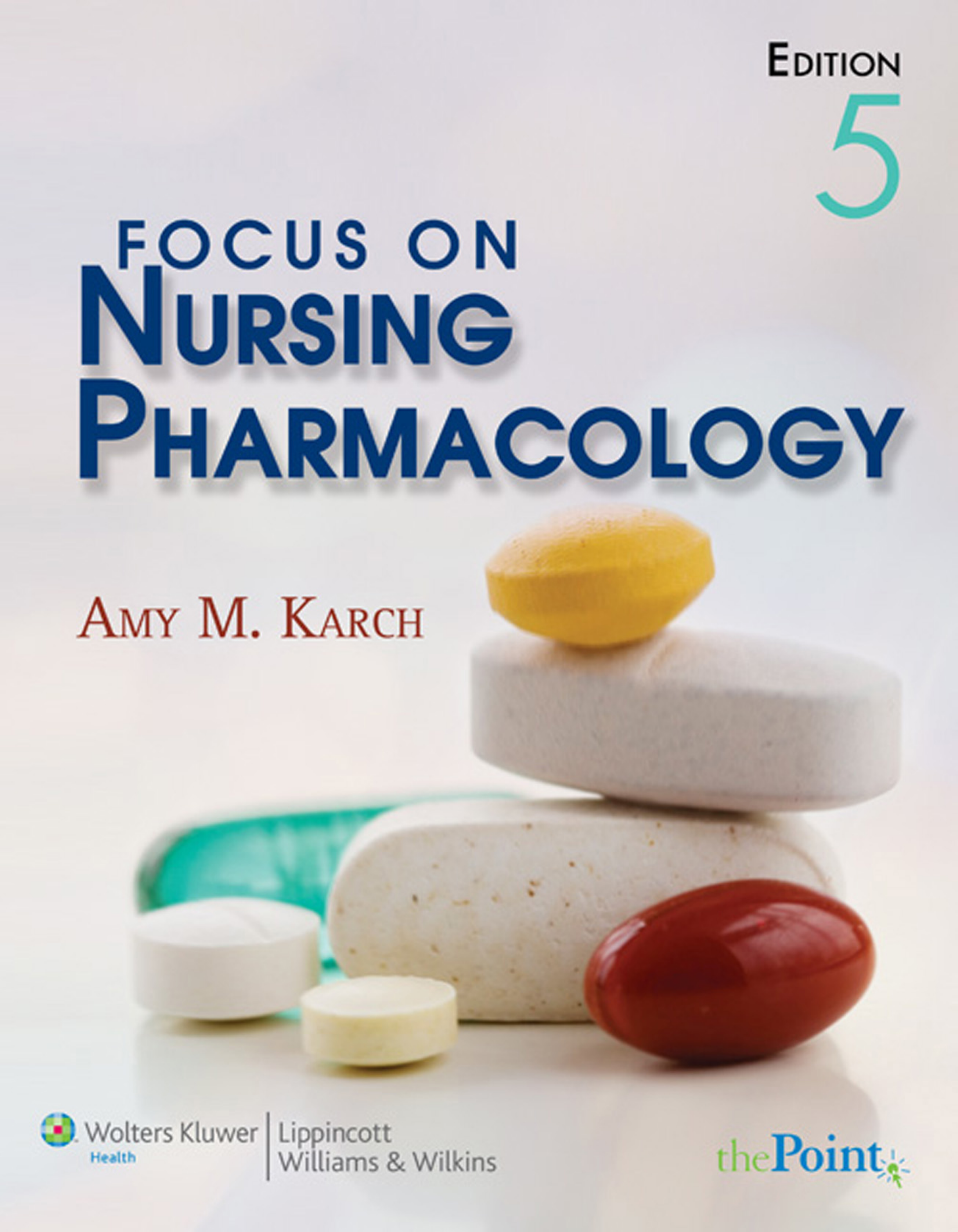 Focus on Nursing Pharmacology, 5th Ed + Lippincott's Interactive Tutorials and Case Studies