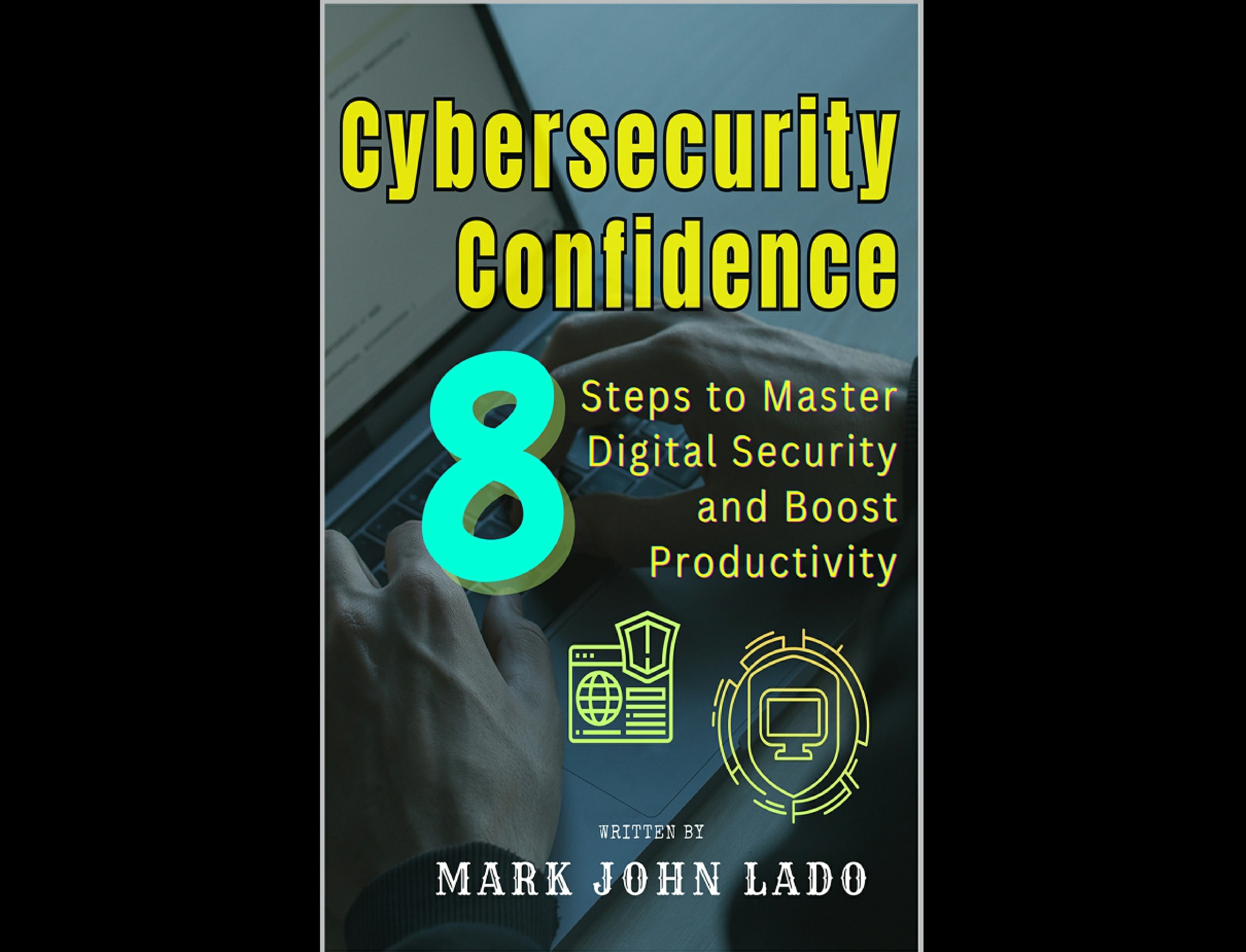Cybersecurity Essentials Protecting Your Digital Life, Data, and Privacy in a Threat-Driven World