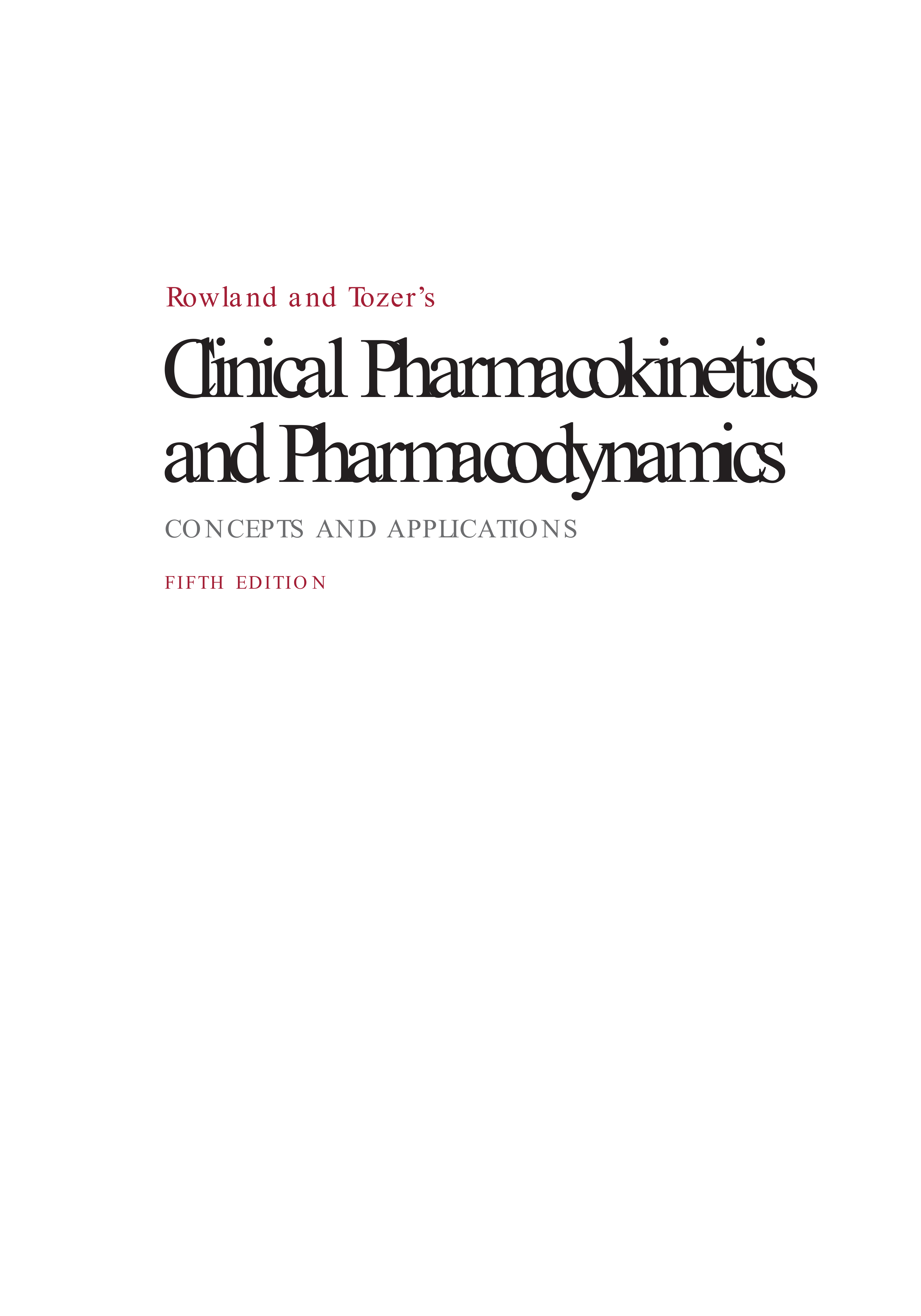 Rowland and Tozer's Clinical Pharmacokinetics and Pharmacodynamics: Concepts and Applications